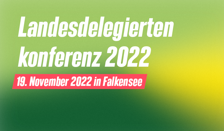 Landesdelegiertenkonferenz 2022. 19. November in Falkensee. Mehr Infos bald hier!